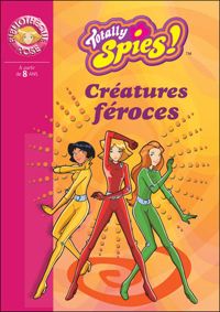 David Michel - Vincent Chalvon - Totally Spies, numéro 2 : Créatures féroces