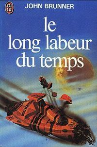 Couverture du livre Le long labeur du temps - John Brunner