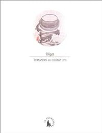 Maitre Dogen - Instructions au cuisinier zen =: Tenzo Kyôkun