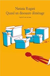 Couverture du livre Quand un dinosaure déménage - Nastasia Rugani