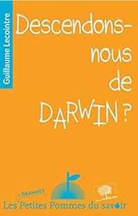 Guillaume Lecointre - Descendons-Nous de Darwin ?