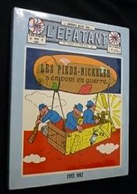 Couverture du livre Les Pieds-Nickelés s'en vont en guerre - Jean Tulard - Louis Forton - Benjamin Strickler