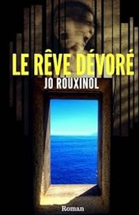 Couverture du livre Le rêve dévoré - Jo Rouxinol