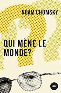 Noam Chomsky - Qui mène le monde ?