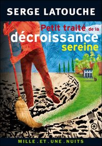 Serge Latouche - Petit traité de la décroissance sereine