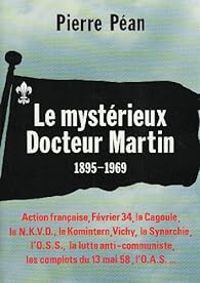 Couverture du livre Le mystérieux docteur Martin, 1895-1969 - Pierre Pean