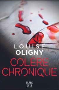 Louise Oligny - Colère chronique