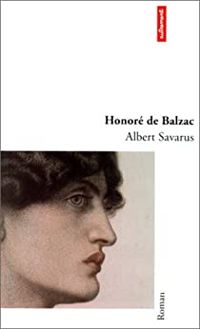 Honoré De Balzac - David Haziot - Albert Savarus