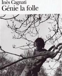 Couverture du livre Génie la folle - Ines Cagnati - Cagnati Ines