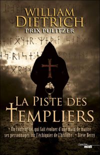 Couverture du livre La Piste des Templiers - William Dietrich