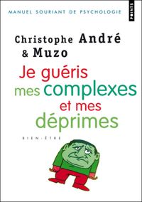 Couverture du livre Je guéris mes complexes et mes déprimes - Christophe Andre