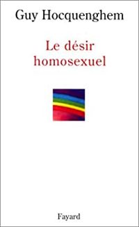 Guy Hocquenghem - Le Désir homosexuel