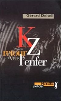 Gerard Delteil - KZ, retour vers l'enfer