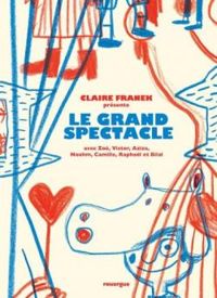 Couverture du livre Le grand spectacle - Claire Franek