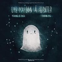Morgane De Cadier - Florian Pige - Une maison à hanter