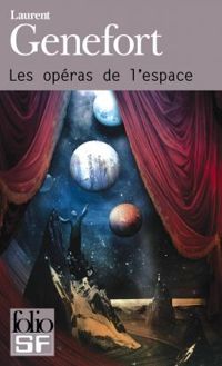 Laurent Genefort - L'opéra de l'espace