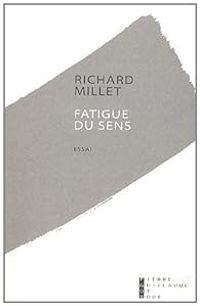 Couverture du livre Fatigue du sens - Richard Millet