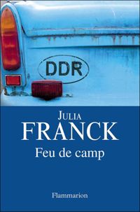 Julia Franck - Feu de camp