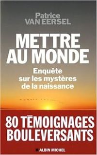 Couverture du livre Mettre au monde  - Patrice Van Eersel