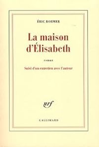 Couverture du livre La maison d'Elisabeth - Eric Rohmer