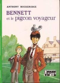 Anthony Buckeridge - Bennett et le pigeon voyageur