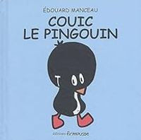 Edouard Manceau - Couic le pingouin