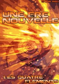 Couverture du livre Les quatre éléments : Une Ere Nouvelle - Chris Red