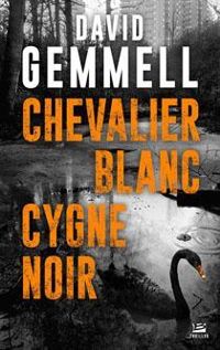 Couverture du livre Chevalier blanc Cygne noir - David Gemmell