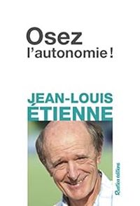 Couverture du livre Osez l'autonomie ! - Jean Louis Etienne