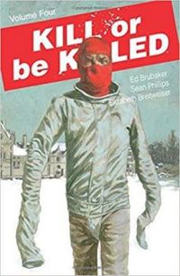 Ed Brubaker - Sean Phillips - Kill or be killed