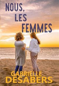 Gabrielle Desabers - Nous, les femmes