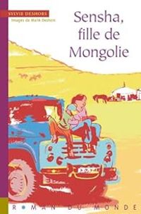 Couverture du livre Sensha, fille de Mongolie - Sylvie Deshors