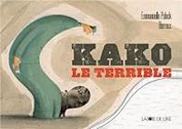 Emmanuelle Polack -  Barroux - Kako, le terrible