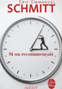 Éric-emmanuel Schmitt - Si on recommençait