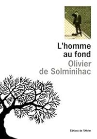 Couverture du livre L'homme au Fond - Olivier De Solminihac