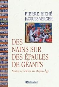 Couverture du livre Des nains sur des épaules de géants  - Pierre Riche - Jacques Verger