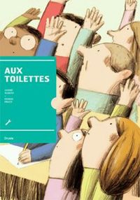 Couverture du livre Aux toilettes - Andre Marois