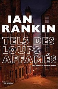 Ian Rankin - Tels des loups affamés