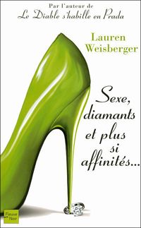 Lauren Weisberger - Sexe, diamants et plus si affinités...