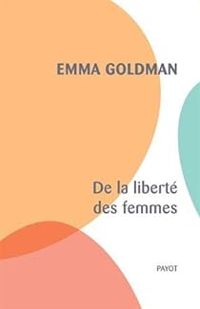 Emma Goldman - De la liberté des femmes