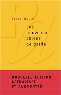 Serge Halimi - Les Nouveaux chiens de garde 