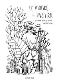 Couverture du livre Un monde à inventer - Stephanie Demasse Pottier - Magali Dulain