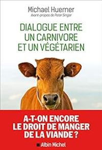 Couverture du livre Dialogue entre un carnivore et un végétarien - Peter Singer - Paul Laborde - Michael Huemer