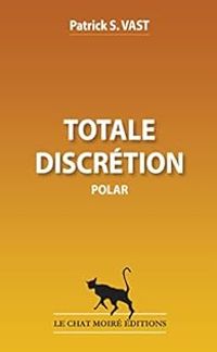 Couverture du livre Totale discrétion - Patrick S Vast