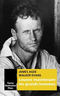 James Agee - Louons maintenant les grands hommes