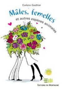 Couverture du livre Mâles, femelles et autres espèces animales - Evelyne Gauthier