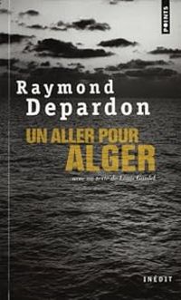 Couverture du livre Un aller pour Alger - Raymond Depardon - Louis Gardel