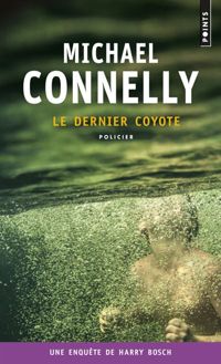 Michael Connelly - Le Dernier coyote