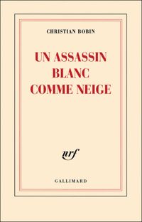 Christian Bobin - Un assassin blanc comme neige