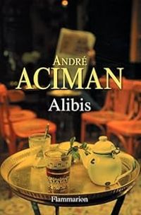 Couverture du livre Alibis - Laurent Bury - Andre Aciman - Claire Marie Clevy